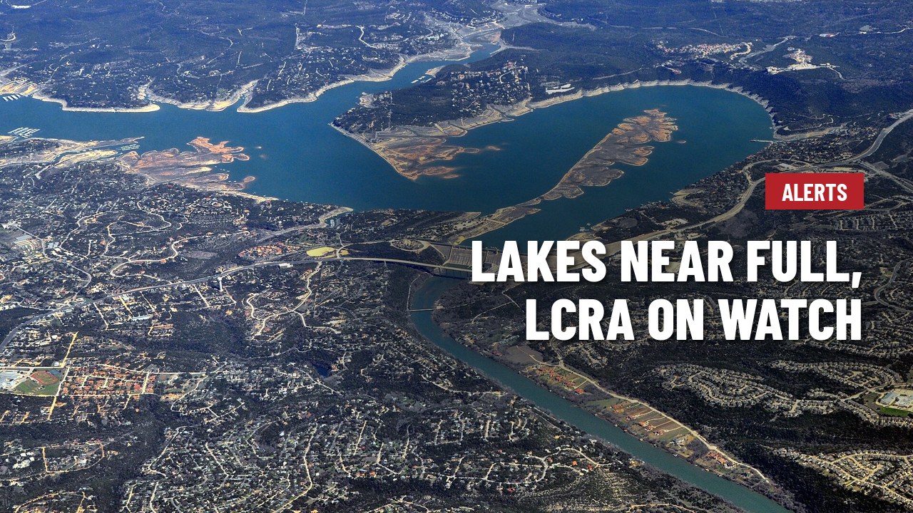 With Lakes Travis and Buchanan near full, LCRA says heavy rain could trigger flood operations quickly